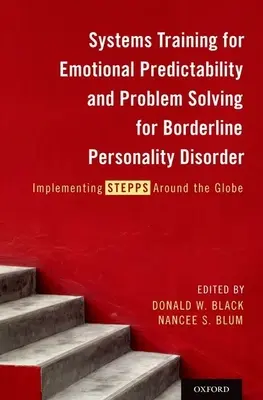 Trening systemowy przewidywalności emocjonalnej i rozwiązywania problemów w zaburzeniach osobowości typu borderline: Wdrażanie kroków na całym świecie - Systems Training for Emotional Predictability and Problem Solving for Borderline Personality Disorder: Implementing Stepps Around the Globe