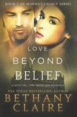 Love Beyond Belief: Szkocki romans o podróżach w czasie - Love Beyond Belief: A Scottish, Time Travel Romance