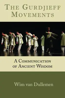 Ruchy Gurdżijewa: Przekaz starożytnej mądrości - The Gurdjieff Movements: A Communication of Ancient Wisdom