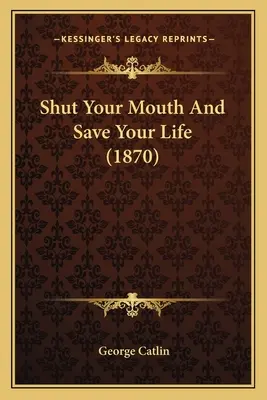 Zamknij usta i ocal życie (1870) - Shut Your Mouth And Save Your Life (1870)