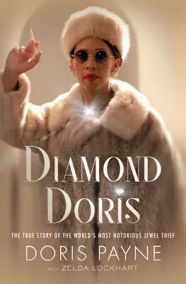 Diamentowa Doris: Prawdziwa historia najbardziej znanej złodziejki klejnotów na świecie - Diamond Doris: The True Story of the World's Most Notorious Jewel Thief