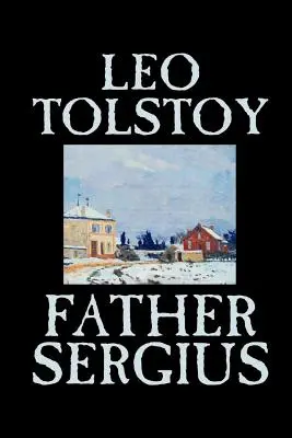 Ojciec Sergiusz Lwa Tołstoja, beletrystyka, literatura piękna - Father Sergius by Leo Tolstoy, Fiction, Literary