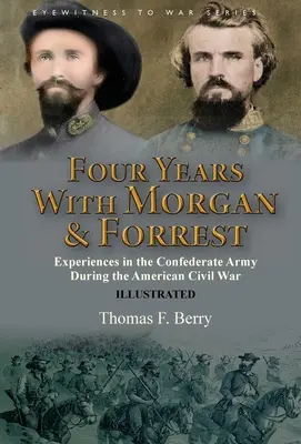 Cztery lata z Morganem i Forrestem: Doświadczenia w armii konfederackiej podczas amerykańskiej wojny secesyjnej - Four Years With Morgan and Forrest: Experiences in the Confederate Army During the American Civil War