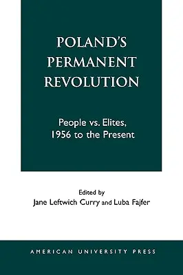 Polska permanentna rewolucja: Ludzie kontra elity, 1956 do dziś Elity, 1956 do dziś - Poland's Permanent Revolution: People Vs. Elites, 1956 to the Present