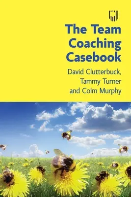 Księga przypadków coachingu zespołowego - Team Coaching Casebook