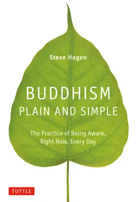 Buddyzm jasny i prosty: Praktyka bycia świadomym, właśnie teraz, każdego dnia - Buddhism Plain and Simple: The Practice of Being Aware, Right Now, Every Day