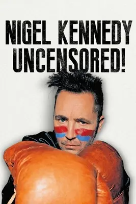 Nigel Kennedy bez cenzury! - Nigel Kennedy Uncensored!