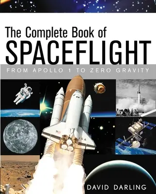 Kompletna księga lotów kosmicznych: Od Apollo 1 do zerowej grawitacji - The Complete Book of Spaceflight: From Apollo 1 to Zero Gravity