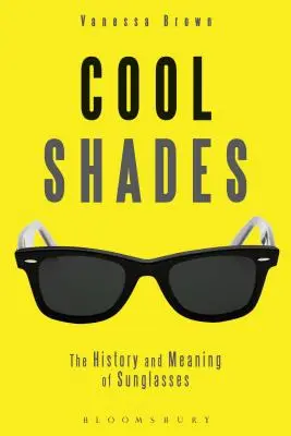 Cool Shades: Historia i znaczenie okularów przeciwsłonecznych - Cool Shades: The History and Meaning of Sunglasses
