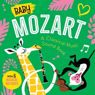 Baby Mozart: Księga dźwięków muzyki klasycznej (z 6 magicznymi melodiami) - Baby Mozart: A Classical Music Sound Book (with 6 Magical Melodies)