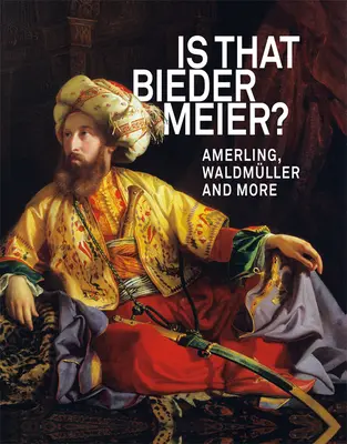 Czy to biedermeier? Amerling, Waldmller i nie tylko - Is That Biedermeier?: Amerling, Waldmller and More