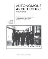 Autonomiczna architektura we Flandrii: The Early Works of Marie-Jos Van Hee, Christian Kieckens, Marc Dubois, and Paul Robbrecht & Hilde Daem - Autonomous Architecture in Flanders: The Early Works of Marie-Jos Van Hee, Christian Kieckens, Marc Dubois, and Paul Robbrecht & Hilde Daem