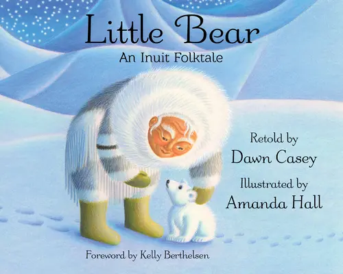 Mały niedźwiedź: inuicka opowieść ludowa - Little Bear: An Inuit Folktale