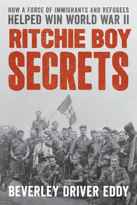 Sekrety Ritchie Boy: Jak siła imigrantów i uchodźców pomogła wygrać II wojnę światową - Ritchie Boy Secrets: How a Force of Immigrants and Refugees Helped Win World War II