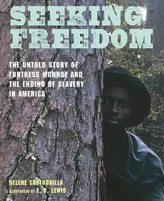 Szukając wolności: Nieopowiedziana historia twierdzy Monroe i końca niewolnictwa w Ameryce - Seeking Freedom: The Untold Story of Fortress Monroe and the Ending of Slavery in America