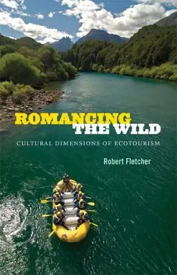 Romancing the Wild: Kulturowe wymiary ekoturystyki - Romancing the Wild: Cultural Dimensions of Ecotourism