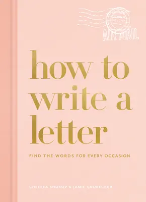 Jak napisać list: Znajdź słowa na każdą okazję - How to Write a Letter: Find the Words for Every Occasion