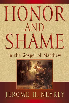 Honor i wstyd w Ewangelii Mateusza - Honor and Shame in the Gospel of Matthew