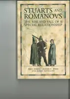 Stuartowie i Romanowowie - Powstanie i upadek szczególnej relacji - Stuarts and Romanovs - The Rise and Fall of a Special Relationship