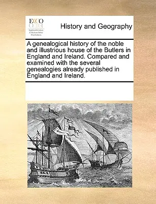 A Genealogical History of the Noble and Illustrious House of the Butlers in England and Ireland. Porównana i zbadana z kilkoma genealogiami Al - A Genealogical History of the Noble and Illustrious House of the Butlers in England and Ireland. Compared and Examined with the Several Genealogies Al