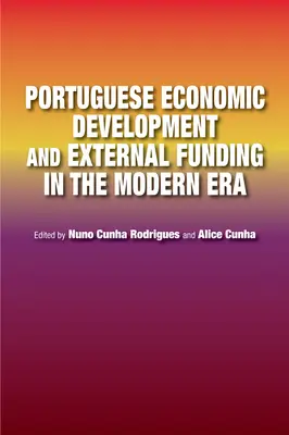 Portugalski rozwój gospodarczy i finansowanie zewnętrzne w erze nowożytnej - Portuguese Economic Development and External Funding in the Modern Era