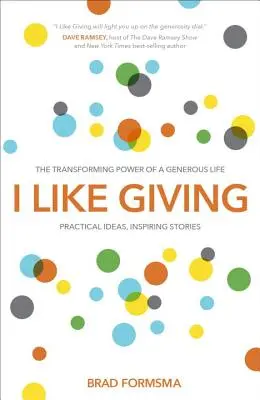 Lubię dawać: Transformująca moc hojnego życia - I Like Giving: The Transforming Power of a Generous Life