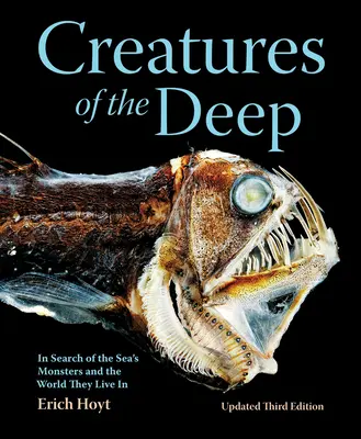 Stworzenia z głębin: w poszukiwaniu morskich potworów i świata, w którym żyją - Creatures of the Deep: In Search of the Sea's Monsters and the World They Live in