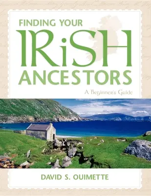 Odnajdywanie irlandzkich przodków: Przewodnik dla początkujących - Finding Your Irish Ancestors: A Beginner's Guide