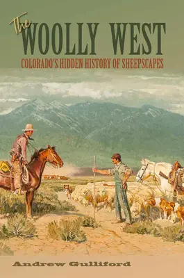 The Woolly West, 44: Ukryta historia owczych krajobrazów Kolorado - The Woolly West, 44: Colorado's Hidden History of Sheepscapes