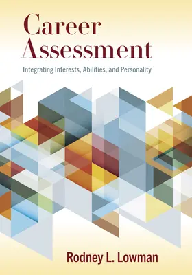 Ocena kariery: Integracja zainteresowań, umiejętności i osobowości - Career Assessment: Integrating Interests, Abilities, and Personality