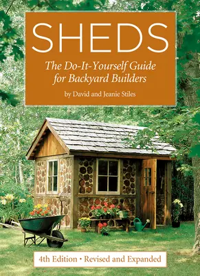 Szopy: Przewodnik „zrób to sam” dla budowniczych podwórek - Sheds: The Do-It-Yourself Guide for Backyard Builders