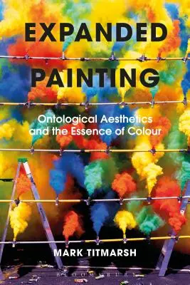 Malarstwo rozszerzone: Estetyka ontologiczna i istota koloru - Expanded Painting: Ontological Aesthetics and the Essence of Colour