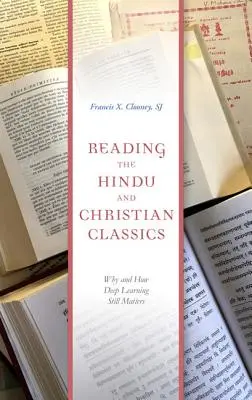 Czytanie hinduskich i chrześcijańskich klasyków: Dlaczego i jak głębokie uczenie się wciąż ma znaczenie - Reading the Hindu and Christian Classics: Why and How Deep Learning Still Matters