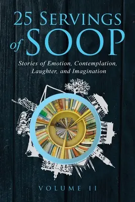 25 porcji SOOP Tom II: Historie emocji, kontemplacji, śmiechu i wyobraźni - 25 Servings of SOOP Volume II: Stories of Emotion, Contemplation, Laughter and Imagination