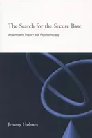 Poszukiwanie bezpiecznej bazy: Teoria przywiązania i psychoterapia - The Search for the Secure Base: Attachment Theory and Psychotherapy