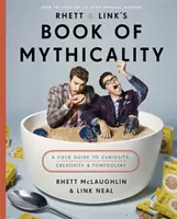 Księga mityczności Rhetta i Linka - przewodnik po ciekawości, kreatywności i głupocie - Rhett & Link's Book of Mythicality - A Field Guide to Curiosity, Creativity, and Tomfoolery