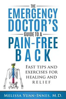 Przewodnik lekarza medycyny ratunkowej po bezbolesnych plecach: Szybkie porady i ćwiczenia dla uzdrowienia i ulgi - The Emergency Doctor's Guide to a Pain-Free Back: Fast Tips and Exercises for Healing and Relief