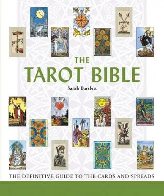 Biblia Tarota, 7: Ostateczny przewodnik po kartach i rozkładach - The Tarot Bible, 7: The Definitive Guide to the Cards and Spreads