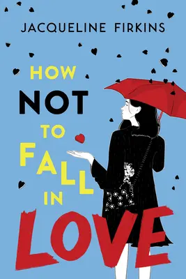 Jak się nie zakochać - How Not to Fall in Love