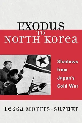 Exodus do Korei Północnej: Cienie zimnej wojny w Japonii - Exodus to North Korea: Shadows from Japan's Cold War