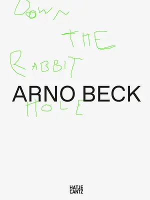 Arno Beck: W dół króliczej nory - Arno Beck: Down the Rabbit Hole