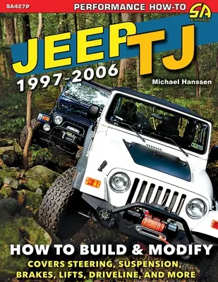 Jeep TJ 1997-2006: Jak budować i modyfikować - Jeep TJ 1997-2006: How to Build & Modify