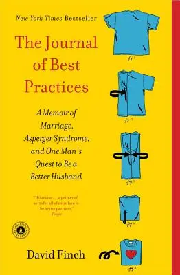 Dziennik najlepszych praktyk: Pamiętnik o małżeństwie, zespole Aspergera i dążeniu jednego człowieka do bycia lepszym mężem - The Journal of Best Practices: A Memoir of Marriage, Asperger Syndrome, and One Man's Quest to Be a Better Husband