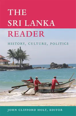 The Sri Lanka Reader: Historia, kultura, polityka - The Sri Lanka Reader: History, Culture, Politics