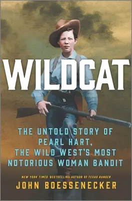 Wildcat: Nieopowiedziana historia Pearl Hart, najbardziej znanej kobiety bandyty na Dzikim Zachodzie - Wildcat: The Untold Story of Pearl Hart, the Wild West's Most Notorious Woman Bandit