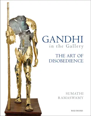 Gandhi w galerii: Sztuka nieposłuszeństwa - Gandhi in the Gallery: The Art of Disobedience