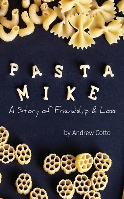 Pasta Mike: opowieść o przyjaźni i stracie - Pasta Mike: A Story of Friendship and Loss