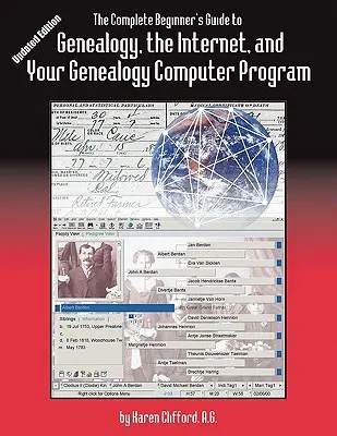 The Complete Beginner's Guide to Genealogy, the Internet, and Your Genealogy Computer Program. Wydanie zaktualizowane - The Complete Beginner's Guide to Genealogy, the Internet, and Your Genealogy Computer Program. Updated Edition