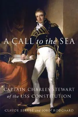 Wezwanie na morze: Kapitan Charles Stewart z USS Constitution - A Call to the Sea: Captain Charles Stewart of the USS Constitution