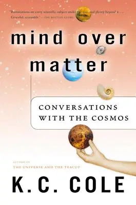 Umysł ponad materią: Rozmowy z kosmosem - Mind Over Matter: Conversations with the Cosmos
